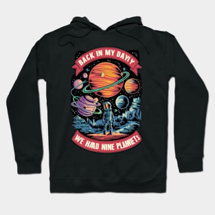 Back in my day we had nine planets Hoodie